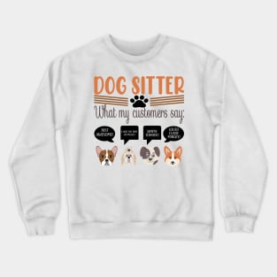 dog sitter what my customers Crewneck Sweatshirt